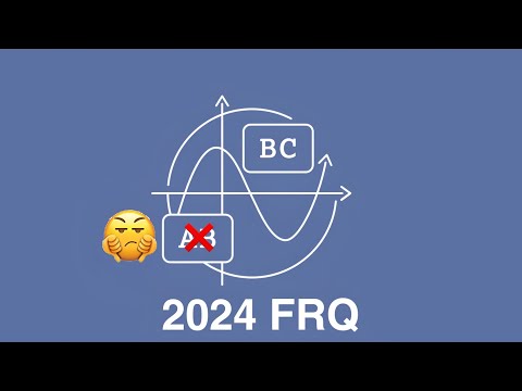 AP Calc BC 2024 Exam FRQ Walk-through (NO AB! TAKE BC NEXT TIME)
