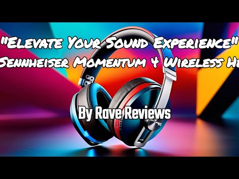 Discover the New Sennheiser Momentum 4: Ultimate Wireless Audio