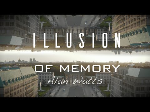 Illusion of Memory - Alan Watts
