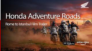 Honda Adventure Roads 2025 | Rome to Istanbul Film Trailer