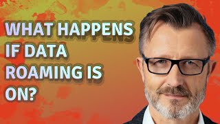 What happens if data roaming is on?