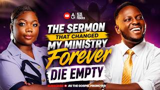 Aya Sally ! The Sermon That Changed My Ministry Forever (Die Empty)