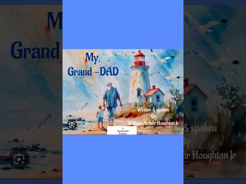 Grand-Dad /spoken word , written by and spoken by, William Arthur Houghton Jr