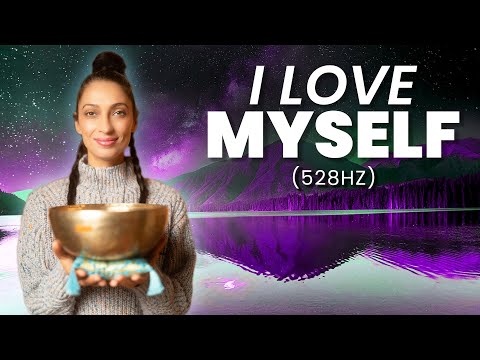 I LOVE MYSELF | 528Hz | Healing Self Love Frequency Meditation & Sleep Music | Sound Bath