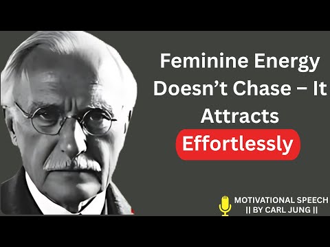 Feminine Energy Doesn’t Chase – It Attracts Effortlessly || Carl Jung ||
