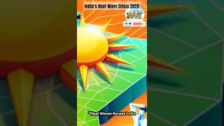 India's Heat Wave Crisis 2025 🌡️ | Causes, Impact & Solutions #heatwaves #india #shorts #shortsfeed