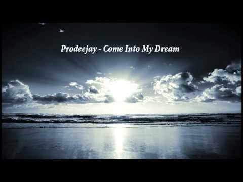 Prodeejay - Come Into My Dream (radio edit)