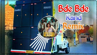 BDE BDE KAND : Masoom Sharma Song Remix Dj Choudhary Habri || New Haryanvi Song Full Hard Bass 2025