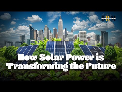 Sunny Solutions: How Solar Power is Transforming the Future
