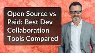 Open Source vs Paid: Best Dev Collaboration Tools Compared