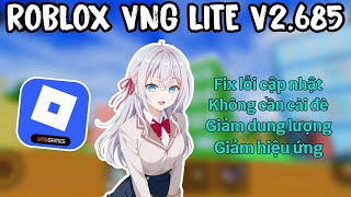 Cách Hack Roblox, ROBLOX VNG LITE V2.685 32+64 BIT, Fix lỗi cập nhật, Giảm dung lượng + hiệu ứng!!