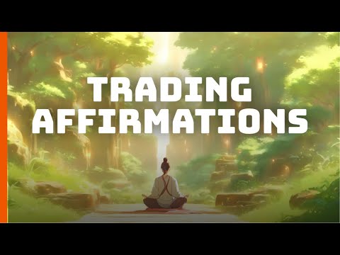 Trading Affirmations [30 minutes]