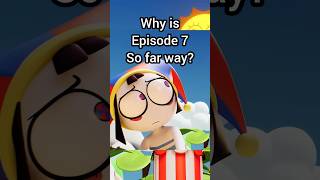 Why is Episode 7 So Far Away? #shorts #theamazingdigitalcircus #tadc