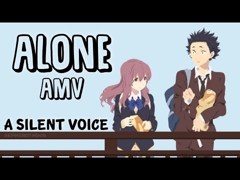A SILENT VOICE「 AMV 」- ALONE