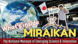 IN JAPAN  l  INSIDE MIRAIKAN -NATIONAL MUSEUM OF EMERGING SCIENCE  AND INNOVATION AT ODAIBA TOKYO
