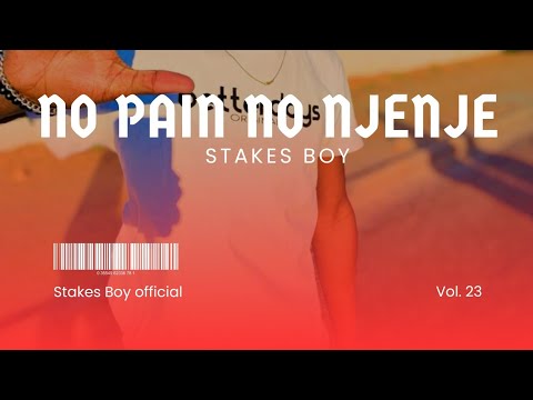 Stakes Boy_No Pain No Njenje (Lyrics)