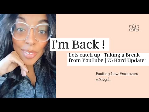 I'm Back ! Catch up with me ! Updates on 75 Hard ! Where Have I Been ??? New Exciting Endeavors !!