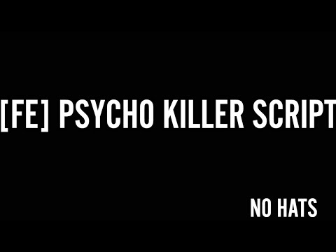 [FE] PSYCHO KILLER SCRIPT | PASTEBIN | MOBILE& PC