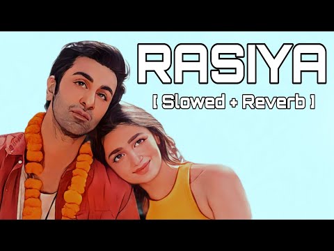 Rasiya - Brahmastra (Slowed + Reverb)