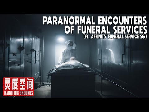 Working With The Dead (ft. Affinity Funeral Service) Pt 1｜灵度空间 Haunting Grounds - Horror Podcast #15