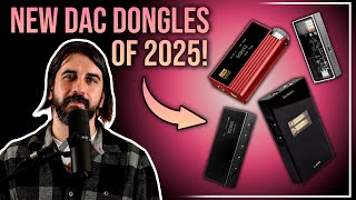 NEW DAC Dongles of 2025! | iBasso, Questyle, and EarMen!