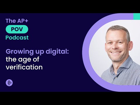 Growing up digital: the age of verification