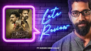 Sudhir Srinivasan's The Late Review: RRR | SS Rajamouli | Jr NTR | Ram Charan | Alia Bhatt
