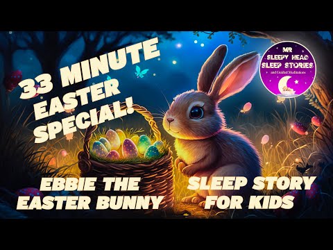 Sleep Stories For Kids - EBBIE THE EASTER BUNNY - Guided Meditations For Kids - Kids Bedtime Stories