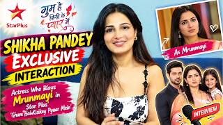 Shikha Pandey Exclusive Interaction | Actress Who Plays Mrunmayi in Star Plus ‘GHKPM'