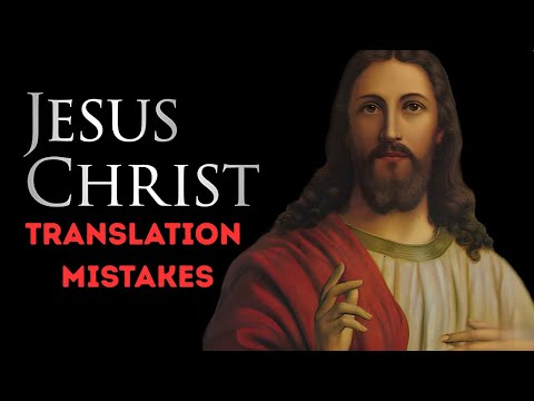 9 Translation Mistakes In Bible Changed Jesus' Teachings & Christianity