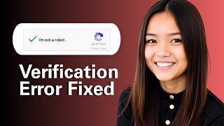 Learn How To Fix "Please Verify You Are A Human Press And Hold" CAPTCHA Error