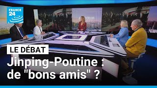 Xi Jinping-Poutine : de "bons amis" ? • FRANCE 24