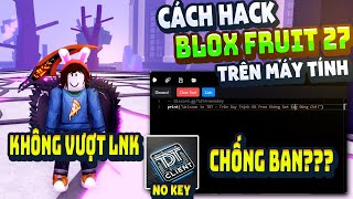 How to Hack Blox Fruit on PC Client TDT Anti BanWave Fix Auto Farm Crash Error ANTI BAN 100%