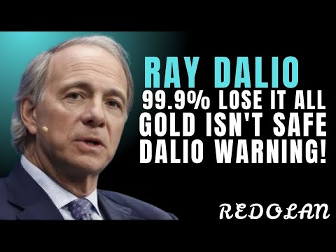 99.9% OF PEOPLE WILL LOSE THEIR GOLD & ASSETS - RAY DALIO'S WARNING TO TH...