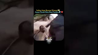 Indian Army Rescues Woman 🇮🇳🫡Became an Angel in the Assam Floods 🌊❤️#army#armylover#shorts#assam
