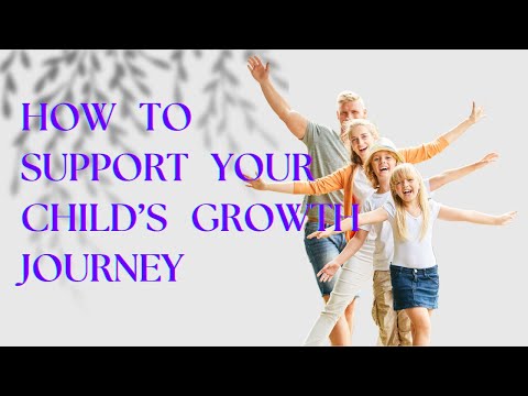 How to Support Your Child’s Growth Journey