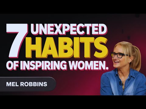 7 Unexpected Habits of Inspiring Women | Mel Robbins MOTIVATIONAL SPEECH