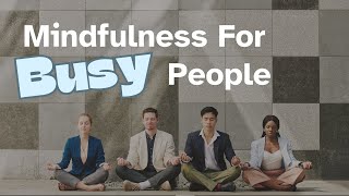 Instructions for Starting Mindfulness Practice for Busy People