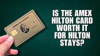 Is the Amex Hilton Card Worth It for Hilton Stays?