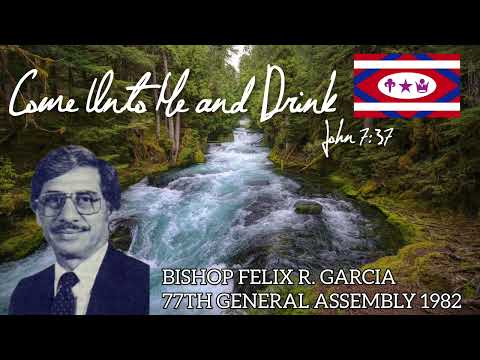 Come Unto Me And Drink by Felix Garcia 77th General Assembly 1982
