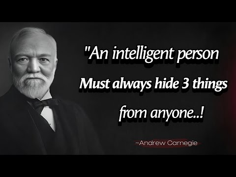 A Wiseman must always hide 3 things from anyone - Andrew Carnegie Quotes About Happy Life