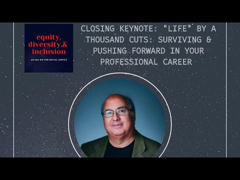Closing Keynote:  “Life” by a Thousand Cuts