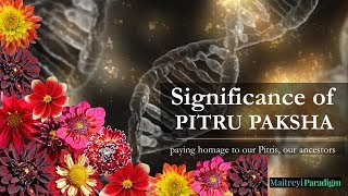 Paying Off our Ancestral Karmic Debt- Significance of Pitru Paksha (Shraddha Paksha)