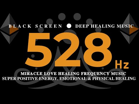 528Hz MIRACLE LOVE HEALING FREQUENCY MUSIC | SUPER POSITIVE Energy, Emotional & Physical Healing