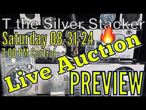 Live Auction PREVIEW 08-31-24 #TtheSilverStacker