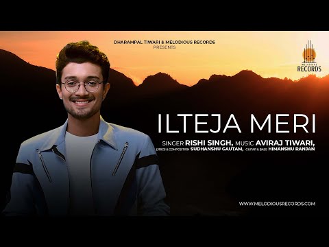 Rishi Singh-Ilteja Meri (Official Video) | Aviraj Tiwari | Sudhanshu Gautam | Himanshu Ranjan