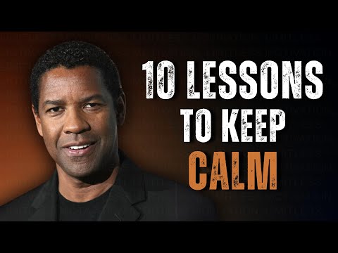 10 Lessons To Keep Calm | Best Motivational Speech Inspired by Denzel Washington