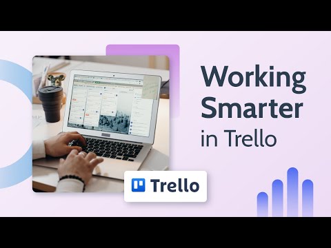Working Smarter In Trello: 3 Secrets for Accelerating Your Business Efficiency