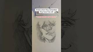 Artists when they remember they have free will #memes