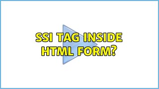 SSI tag inside html form? (4 Solutions!!)